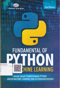 Fundamental Of Python For Machine Learning (Dasar-Dasar Pemrograman Python Untuk Machine Learning Dan Kecerdasan Buatan)