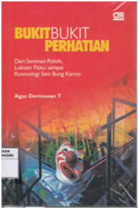 Bukit Bukit Perhatian : Dari Seniman Politik, Lukisan Palsu sampai Kosmologi Seni Bung Karno