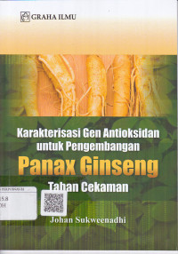 Karakterisasi Gen Antioksidan Untuk Pengembangan Panax Ginseng Tahan Cekaman