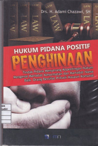Hukum Pidana Positif Penghinaan (Tindak Pidana menyerang kepentingan hukum mengenai martabat kehormatan dan martabat nama baik oraang bersifat pribadi maupun komunal )