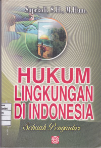 Hukum Lingkungan di Indonesia : Sebuah Pengantar