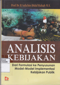 Analisis Kebijakan : Dari Formasi ke Penyusunan Model-model Implementasi Kebijakan Publik