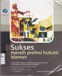 Sukses Meraih Profesi Hukum Idaman: latihan ujian dilengkapi 1000 soal yang disertai jawaban, dan pembahasan yang praktis dan lengkap