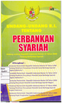 Undang-Undang Republik Indonesia Tentang Perbankan Syariah : UU Republik Indonesia Nomor 21 Tahun 2008 Tentang Perbankan Syariah