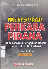 Proses Penanganan Perkara Pidana (Dikejaksaan & Pengadilan Negeri Upaya Hukum & Eksekusi : Bagian 2