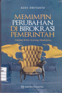 Memimpin Perubahan di Birokrasi Pemerintah : Catatan Kritis Seorang Akademisi
