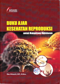 Buku Ajar Kesehatan Reproduksi: untuk Mahasiswa Kebidanan