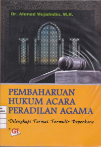 Pembaharuan Hukum Acara Peradilan Agama: Dilengkapi Format Formulir Beperkara