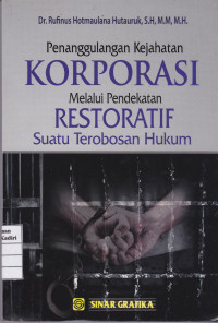 Penanggulangan Korporasi Melalui Pendekatan Restoratif: Suatu Terobosan Hukum