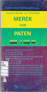 Hak Milik Intelektual : Undang-undang dan Peraturan Merek dan Paten Nomor: 19 Tahun 1992, Nomor : 6 Tahun 1989