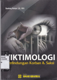 Viktimologi : Perlindungan Korban dan Saksi