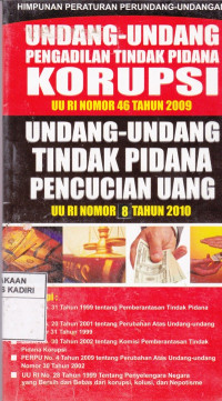 Himpunan Peraturan Perundang-Undangan Undang-Undang Pengadilan Tindak Pidana Korupsi (UU RI Nomor 46 Tahun 2009) dan Undang-Undang Tindak Pidana Pencucian Uang (UU RI No.8 Tahun 2010)