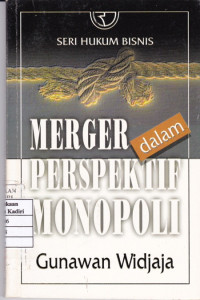 Seri Hukum Bisnis: Merger dalam Prespektif Monopoli