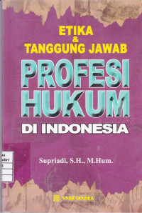 Etika dan Tanggungjawab Profesi Hukum di Indonesia