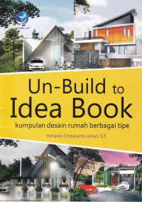 Un-Build To Idea Book, Kumpulan Desain Rumah Berbagai Tipe