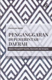 Penganggaran di Pemerintah Daerah : Dalam Perspektif Teoritis, Normatif, dan Empiris