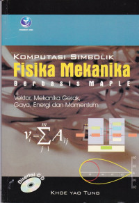 Komputasi Simbolik FIsika Mekanika Berbasis MAPLE : Vektor, Mekanika Gerak, Gaya, Energi dan Momentum