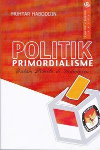 Politik Primordialisme dalam Pemilu di Indonesia