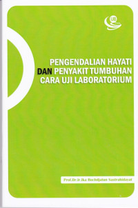 Pengendalian Hayati Penyakit Tumbuhan dan Cara Uji Laboratorium