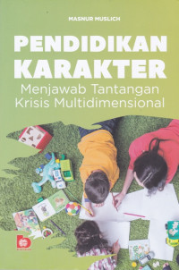 Pendidikan Karakter: Menjawab Tantangan Krisis Multidimensional