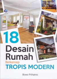 18 Desain Rumah Berkonsep Tropis Modern