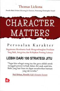 Character Matters (Persoalan Karakter): Bagaimana Membantu Anak Mengembangkan Penilaian yang Baik, Integritas, dan Kebijakan Penting Lainnya