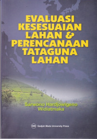 Evaluasi Kesesuaian Lahan dan Perencanaan Tataguna Lahan