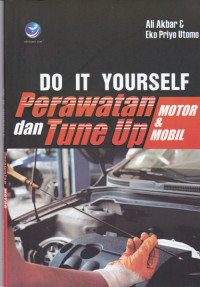 Do It Yourself Perawatan dan Tune Up: Motor dan Mobil