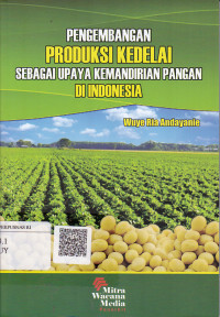 Pengembangan Produksi Kedelai Sebagai Upaya Kemandirian Pangan Di Indonesia