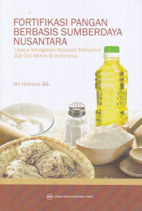 Fortifikasi Pangan Berbasis Sumberdaya Nusantara: Upaya Mengatasi Masalah Defisiensi Zat Gizi Mikro di Indonesia