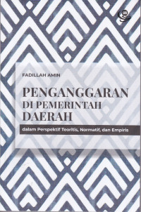 Penganggaran Di Pemerintah Daerah dalam Perspektif Teoritis, Normatis, dan Empiris