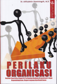 Perilaku Organisasi (Kajian Teoretik dan Empirik Terhadap Budaya Organisasi, Gaya Kepemimpinan, Kepercayaan dan Komitmen)