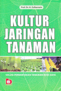 Kultur Jaringan Tanaman: Solusi Perbanyakan Tanaman Budi Daya