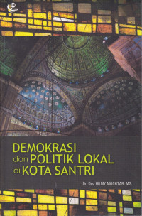 Demokrasi dan Politik Lokal di Kota Santri