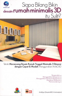 Siapa Bilang Bikin Desain Rumah Minimalis 3D Itu Sulit?