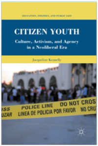 Citizen Youth: Culture, Activism, and Agency in a Neoliberal Era