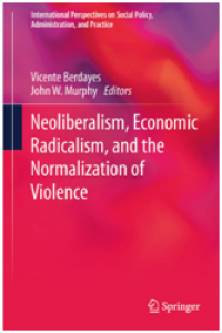 Neoliberalism, Economic Radicalism, and the Normalization of Violence