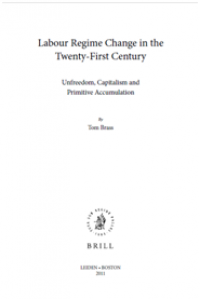 Labour Regime Change in the Twenty-First Century: Unfreedom, Capitalism and Primitive Accumulation