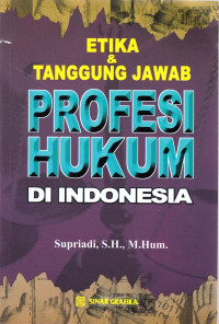 Etika & Tanggung Jawab Profesi Hukum di Indonesia