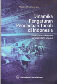 Dinamika Pengaturan Pengadaan Tanah di Indonesia: dari Keputusan Presiden sampai Undang-Undang