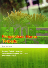 Pengelolaan Hama Terpadu : Konsep, Taktik, Strategi, Penyusunan program PHT, dan Implementasinya