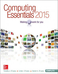 Computing Essentials 2015 Complete Edition : Making IT Work for You