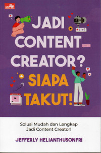 Jadi Content Creator? Siapa Takut!