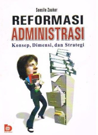 Image of Reformasi Administrasi: Konsep, Dimensi, & Strategi