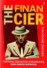Image of THE FINANCIER : TENTANG KEKAYAAN, KEKUASAAN, DAN AMBISI MANU