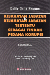 Delik-delik Khusus : Kejahatan Jabatan dan Kejahatan Jabatan Tertentu sebagai Tindak Pidana Korupsi