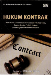 Hukum Kontrak : Memahami Kontrak dalam Perpektif Filsafat, Teori, Diogmatik, dan Praktik Hukum (Seri Pengayaan Hukum Perikatan)