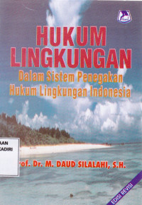 Hukum Lingkungan dalam Sistem Penegakan Hukum Lingkungan Indonesia