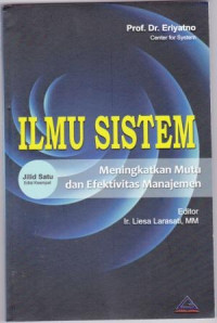 Ilmu Sistem: Meningkatkan Mutu Dan Efektifitas Manajemen Jil.1