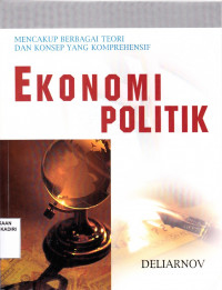 Ekonomi Politik : Mencakup berbagai teori dan konsep yang komprehensif
